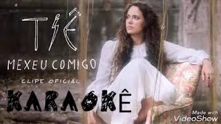 Tiê - Mexeu comigo KARAOKÊ