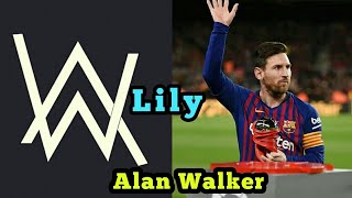 Lionel messi ●lily (Alan Walker)●skills & goals 2019