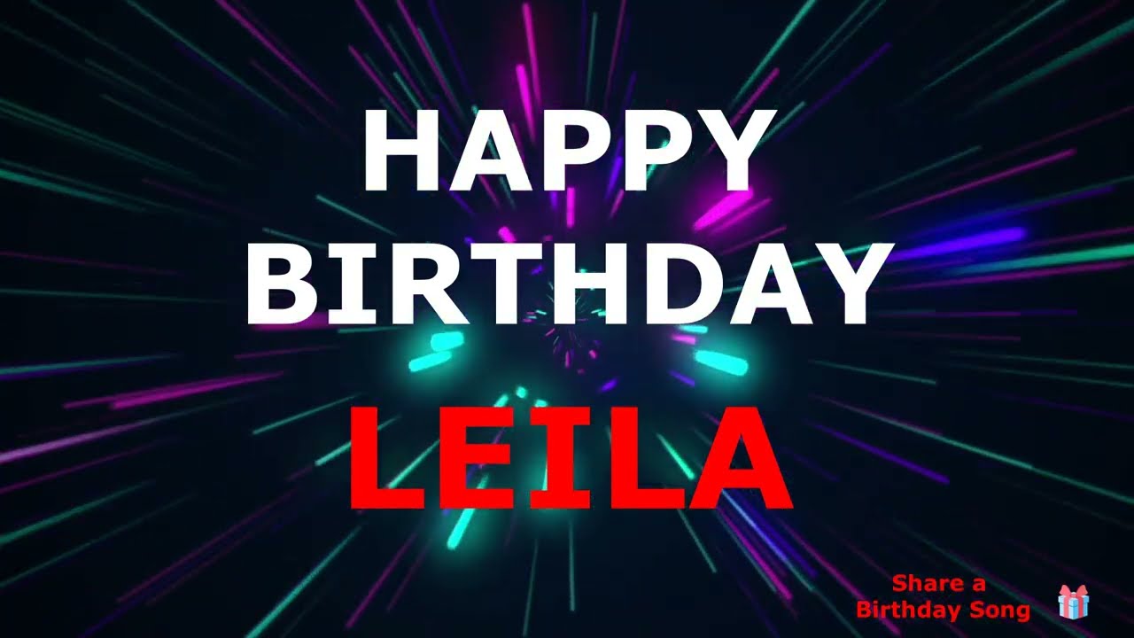 Happy Birthday Leila ! -  This song's for You.