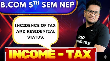 B.COM 5TH SEM INCOME TAX | Incidence of tax and residential status | #bcom5thincometax