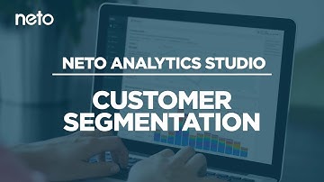 How Advanced Customer Segmentation Can Increase Revenue by 760% | Neto Analytics Studio Webinar 1