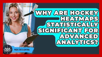 Why Are Hockey Heatmaps Statistically Significant For Advanced Analytics? - Puck Stats Central