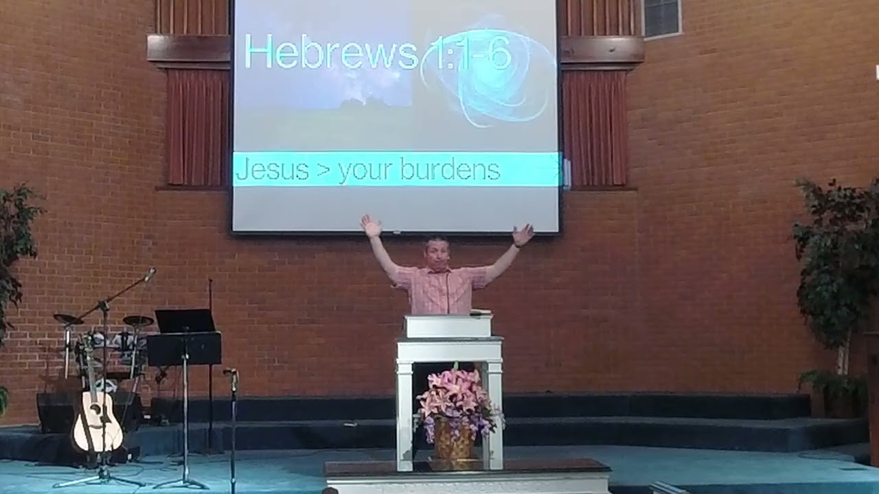 Hebrews 1:1-6, "Jesus Is Greater Than your burdens" pt 1