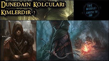 Dunedain Kolcuları Kimdir? | THE MIDDLE-EARTH TV İGÜ