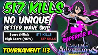 517 KILLS 'WAVE SKIP STRAT" IN TOURNAMENT 113 | Anime Adventures