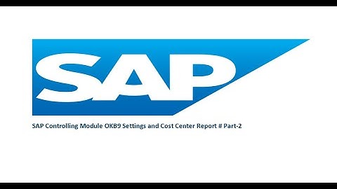 SAP Controlling Module OKB9 Settings and Cost Center Report # Part-2