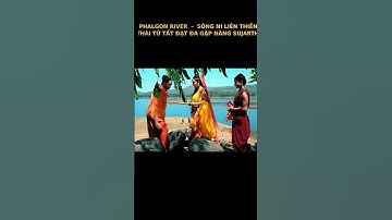 THÁI TỬ TẤT ĐẠT ĐA GẶP NÀNG SUJARTHA  - SÔNG NI LIÊN THIỀN - PHALGON RIVER BODH GAYA   - BUDDHA