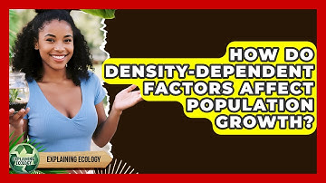 How Do Density-dependent Factors Affect Population Growth? - Explaining Ecology