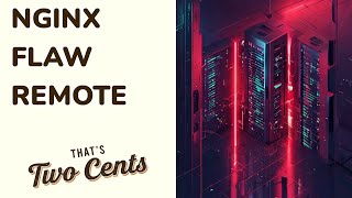 18-YEAR CRITICAL FLAW IN NGINX ALLOWS REMOTE ATTACK