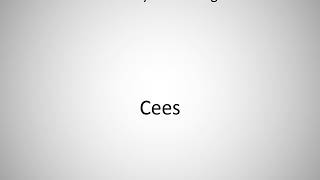 How to say Cees in English?