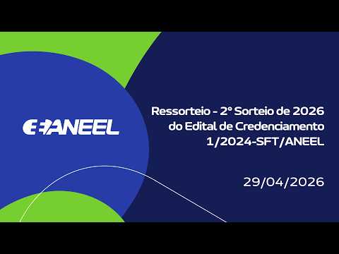 1º Ressorteio Público do Edital de Credenciamento 01/2024-SFT/ANEEL – 29/4/2026