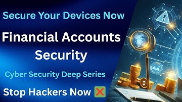 How Can We Secure Our Financial Accounts From Cyber Attacks?