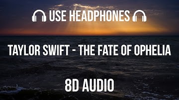 Taylor Swift - The Fate of Ophelia | 8D Audio 🎧