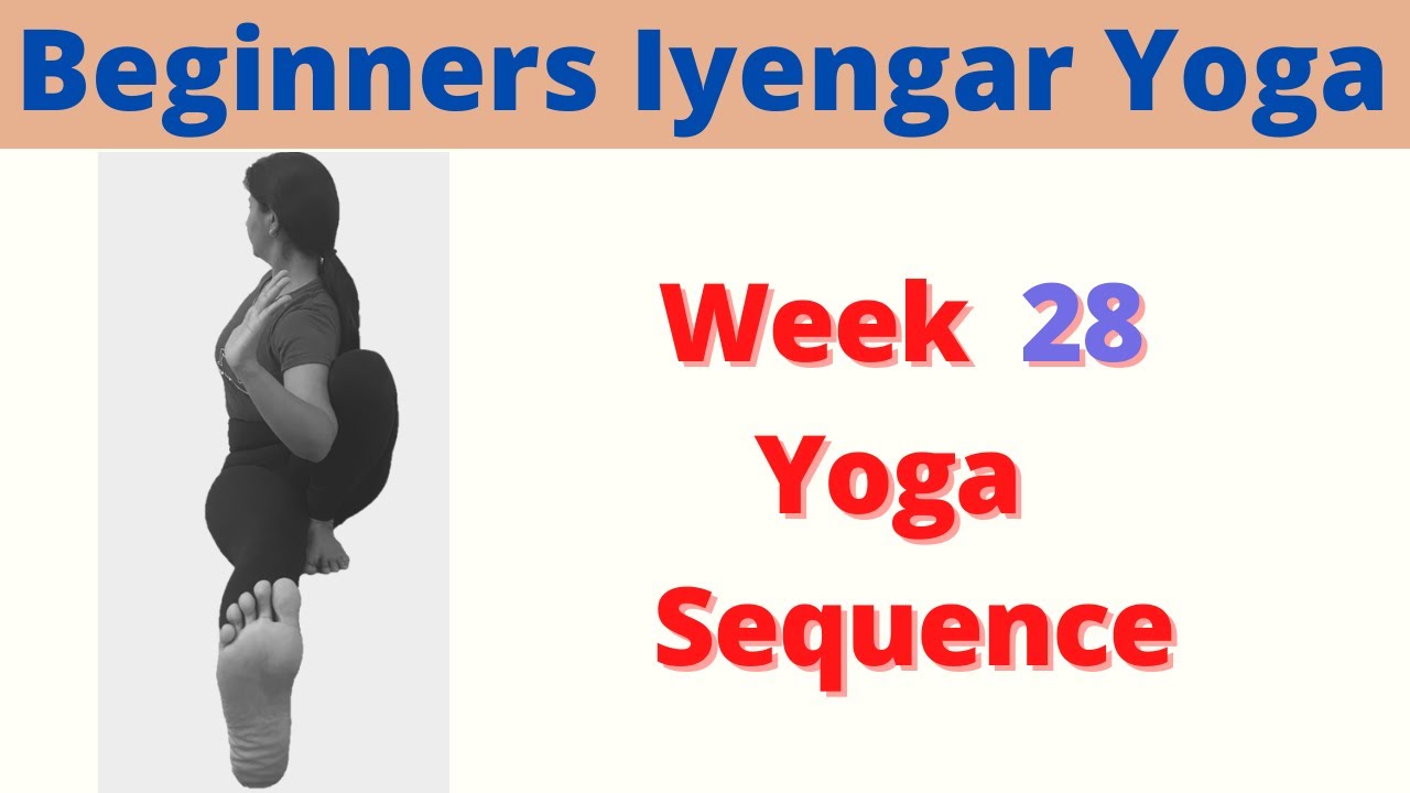 Iyengar Yoga Sequence for Beginners, Week 28 Iyengar Yoga Sequence, 55 minutes Yoga at home