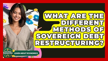 What Are The Different Methods Of Sovereign Debt Restructuring? - Learn About Economics