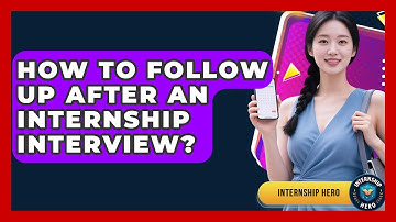 How To Follow Up After An Internship Interview? - Internship Hero