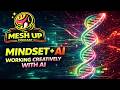 The Mindset Shift Creators Need to Work With AI | The Mesh Up Podcast — Ep 4