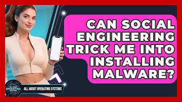 Can Social Engineering Trick Me Into Installing Malware? - All About Operating Systems