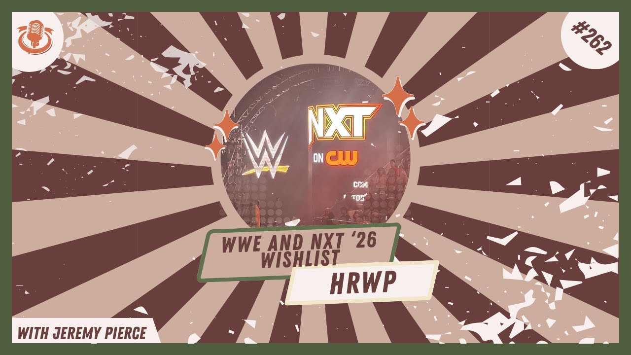 The High Risk Wrestling Podcast | ep. 262 | My WWE and NXT 2026 Wish List
