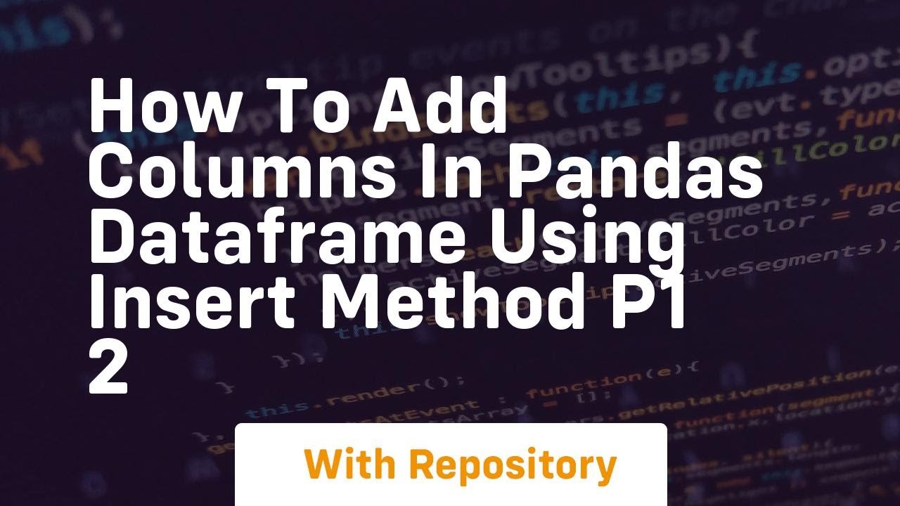 how to add columns in pandas dataframe using insert method p1 2 - YouTube
