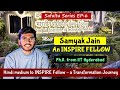 Interview with samyak jain inspire fellow  pfrom iit hyderabad  safalta series episode6