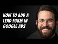 How To Add a Lead Form Extension in Google Ads Step by Step