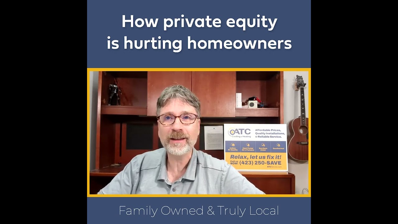 How Private Equity Is Hurting Homeowners - ATC Cooling and Heating