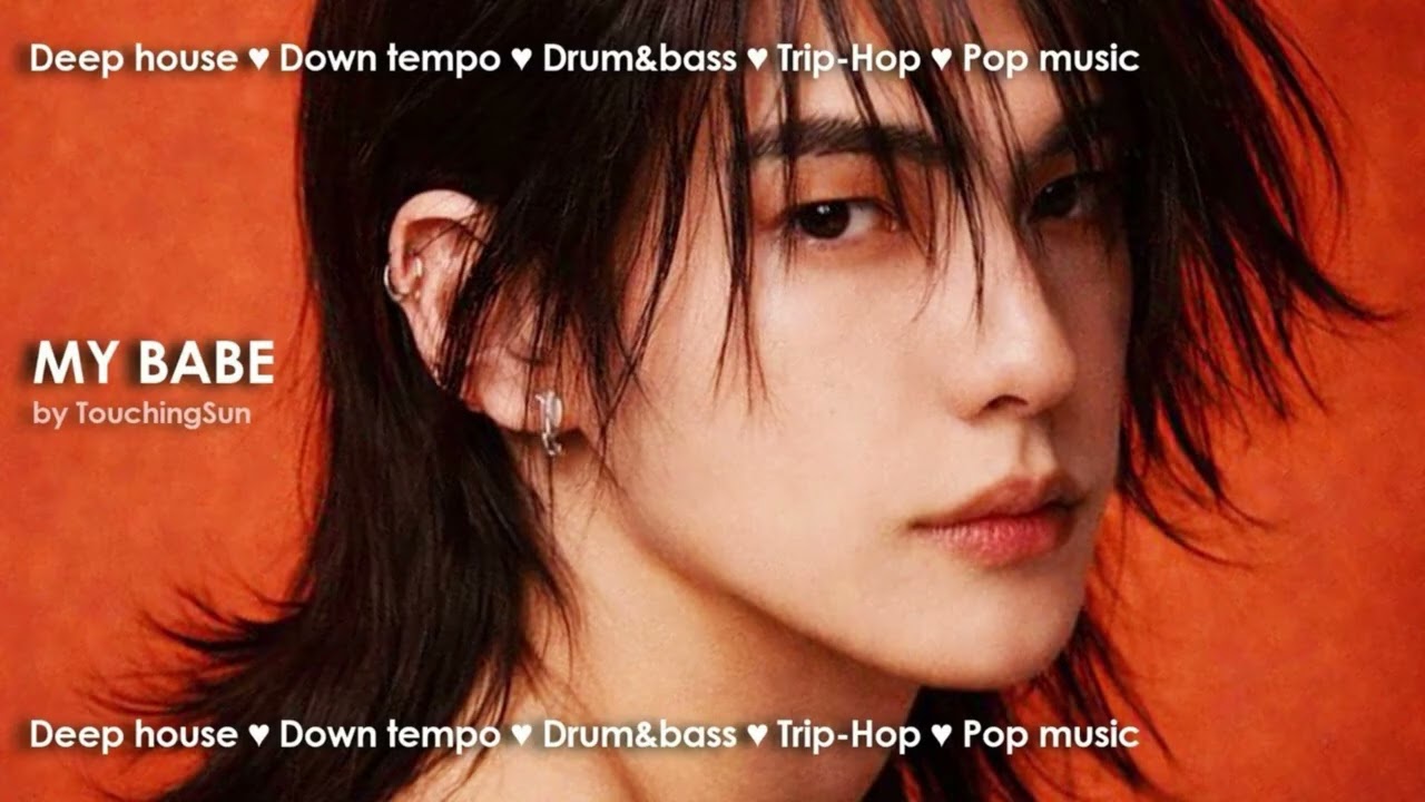 My Babe – TouchingSun | Deep House / Downtempo / DnB / Trip-Hop / Pop Mix