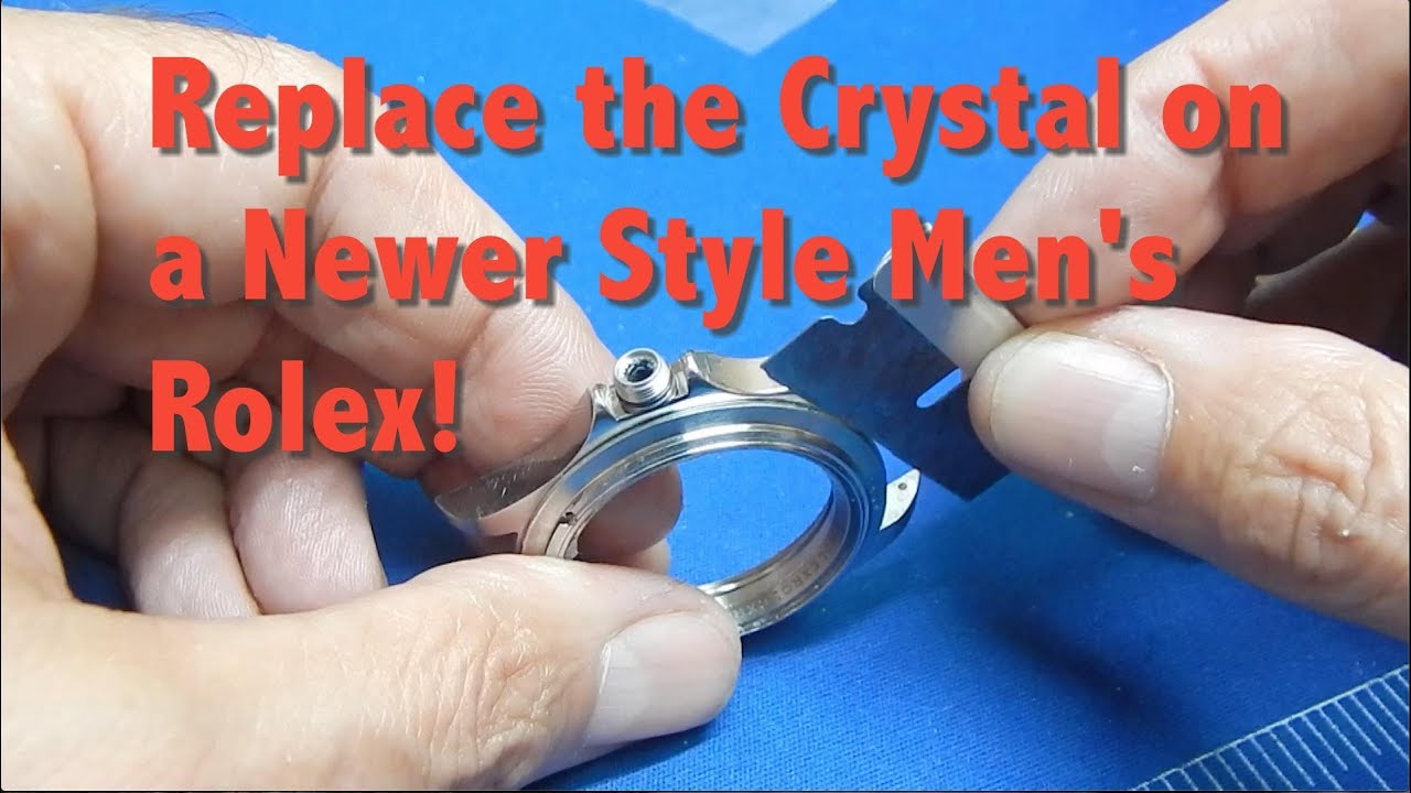 Replace Rolex Crystal on a Newer Men's 