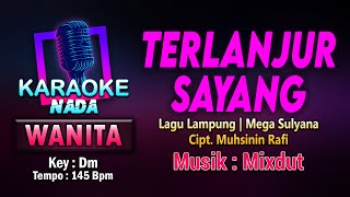 TERLANJUR SAYANG KARAOKE LIRIK Nada Wanita / Cewek [MIXDUT] Lagu Lampung Mega Sulyana