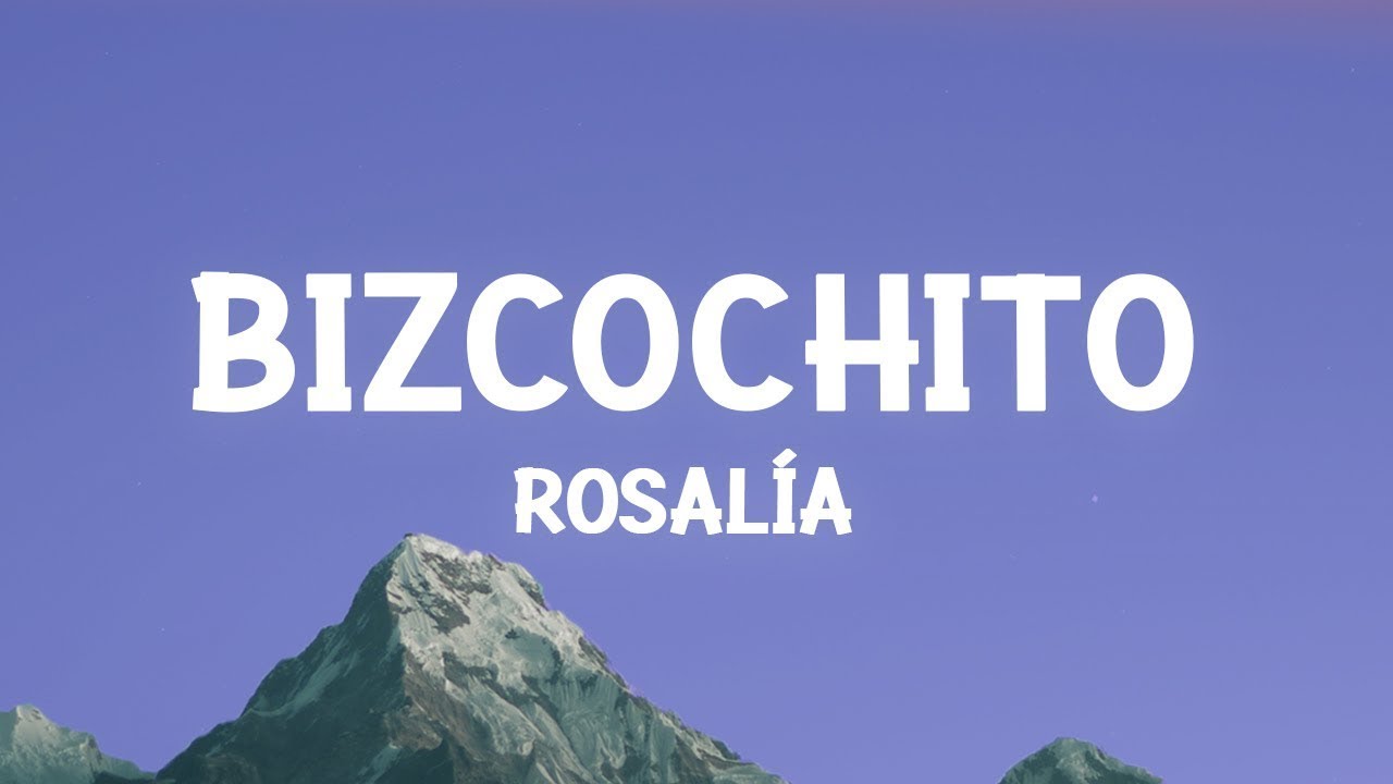 ROSALÍA - BIZCOCHITO (Letra/Lyrics) [1 Hour Version] - YouTube