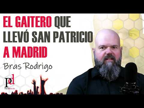 PD#21 – El gaitero que llevó San Patricio a Madrid | Bras Rodrigo