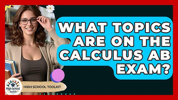 What Topics Are On The Calculus AB Exam? - High School Toolkit