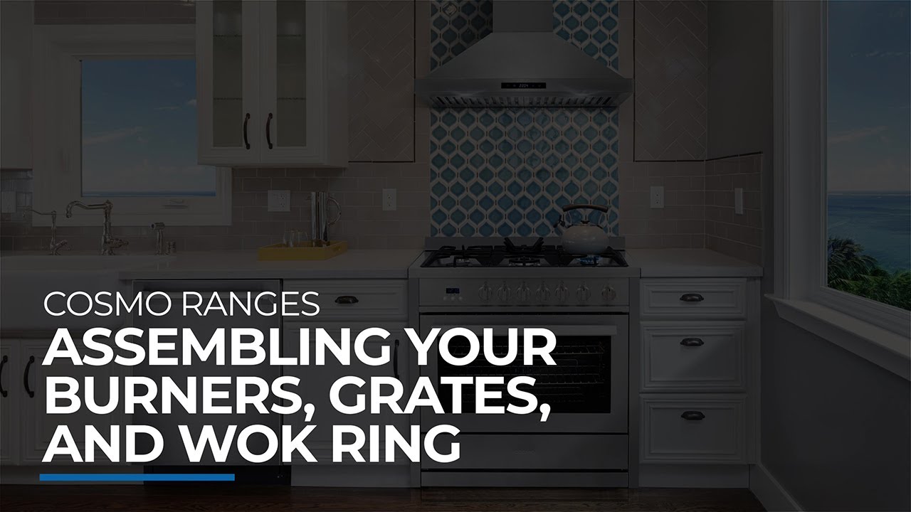Cosmo Appliances Ranges | Assembling the Cooktop Burners, Grates, and Wok