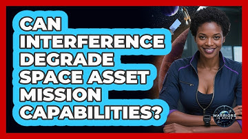 Can Interference Degrade Space Asset Mission Capabilities?