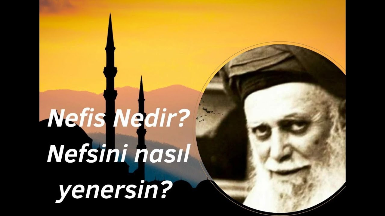 Şeyh Nazım Kıbrısi-Nefis nedir? Nefsini nasıl yenersin?