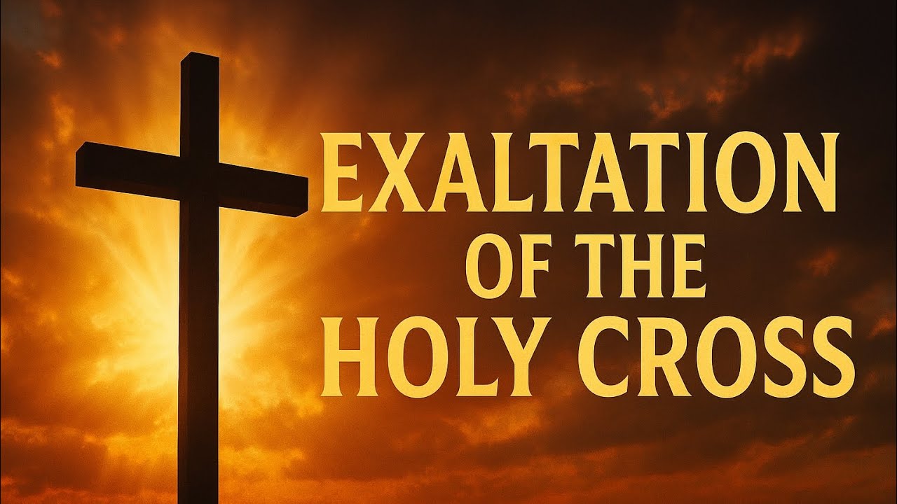 Exaltation of the Holy Cross | True Meaning & Power of the Cross