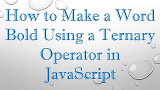How to Make a Word Bold Using a Ternary Operator in JavaScript