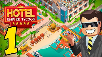 HOTEL EMPIRE TYCOON - GAMEPLAY WALKTHROUGH PART 1 - GAME ANDROID / IOS
