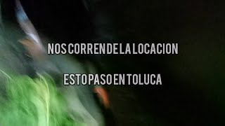 Nos querían atacar en Toluca. Nos persiguen!!! Llega la Policía!!!