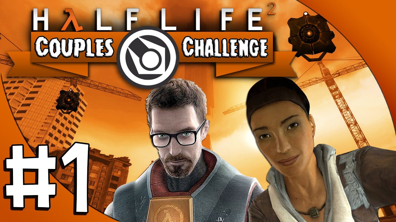 Half-Life 2: Couples Challenge | #1 The Right Man...