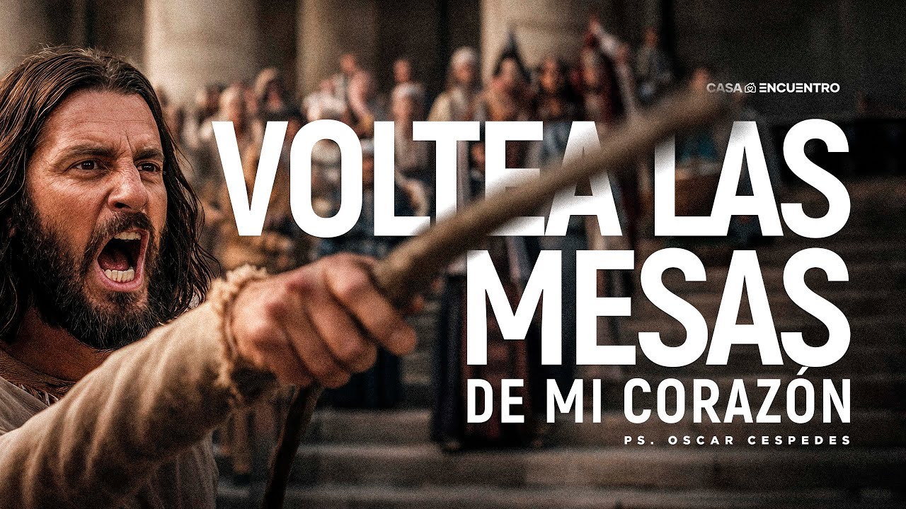 Voltea las mesas de mi corazón - Ps. Oscar Céspedes | Encuentro de Domingo | En Vivo 🔴