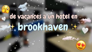 de vacances à un hôtel sur brookhaven ✌️🤍//nereaplayzz ✨