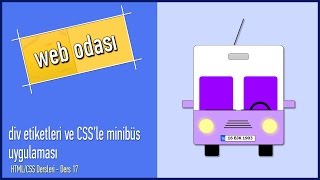 HTML/CSS Dersleri - Ders 17 - div etiketleri ve CSS'le minibüs uygulaması
