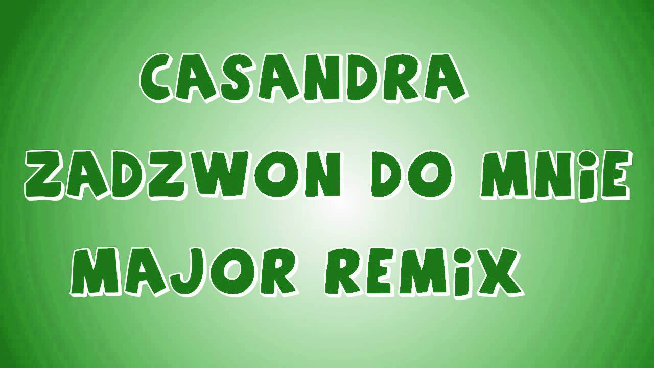 Casandra - Zadzwoń Do Mnie ( Major Remix ) best music downloader app