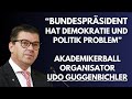 Bundespräsident hat ein Demokratie-Problem? - Udo Guggenbichler (Akademikerball Organisator)