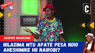 NILAZIMA MTU APATE PESA NDIO AHESHIMIKE HII NAIROBI? BY: JASPER MURUME