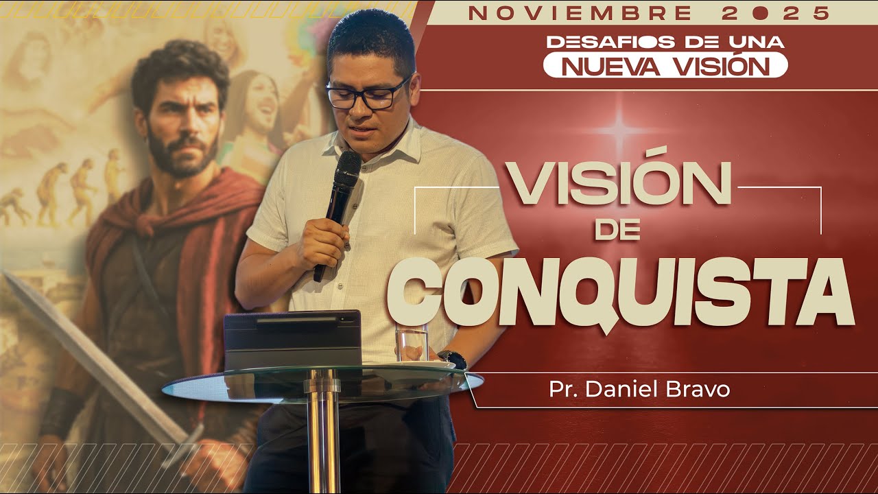 Visión de Conquista l Pr. Daniel Bravo