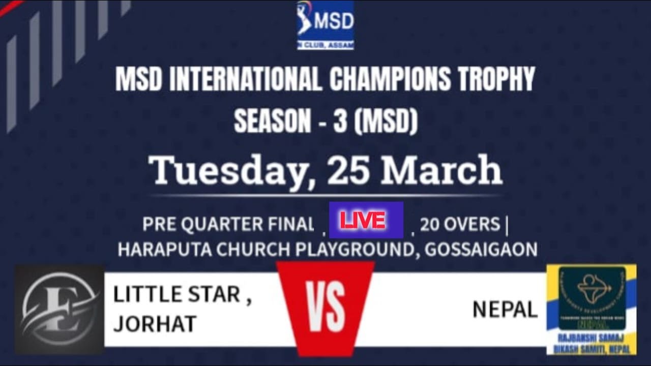 LITTLE STAR JORHATvs RAJBONGSHI SAMAJ (NEPAL)| MSD INT. CHAMPIONS TROPHY 3.0 | 5th Pre-Quarter Final