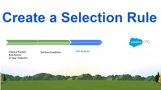 Create CPQ Selection Rules in 3 Easy Steps!
